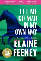 KNYGA Feeney, Elaine Let Me Go Mad in My Own Way