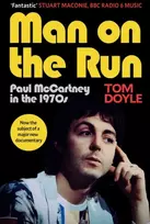 KNYGA Doyle, Tom Man on the Run: Paul McCartney in the 1970s