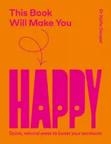 KNYGA Cooper, Dr Katie This Book Will Make You Happy: How to Boost Your Serotonin Every Day