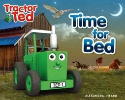 KNYGA Heard, Alexandra Time for Bed: Tractor Ted - a calming bedtime story as Tractor Ted helps to put everyone to bed on the farm