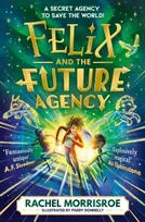 KNYGA Morrisroe, Rachel Felix and the Future Agency: An explosive new children's adventure series
