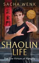 KNYGA Wenk, Sacha Shaolin Life: The Five Virtues of Kung Fu