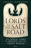 KNYGA Konstam, Angus Lords of the Salt Road: The Norse Earls of Orkney and the Viking World