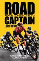 KNYGA Rowe, Luke Road Captain: My Life at the Heart of the Peloton