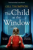 KNYGA Thompson, Gill The Child at the Window: A powerful novel of love and sacrifice, inspired by true wartime events