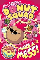 KNYGA Cameron, Neill Donut Squad: Make a Mess! (a Phoenix Comic Book): the laugh-out-loud Sunday Times bestseller!