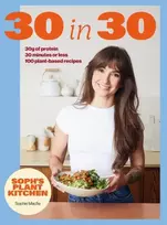 KNYGA Macfie, Sophie Soph's Plant Kitchen 30 in 30: 30g of protein, 30 minutes or less: 100 plant-based recipes from the Sunday Times Bestselling author