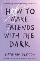 KNYGA Glasgow, Kathleen How to Make Friends with the Dark: From the bestselling author of TikTok sensation Girl in Pieces