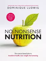KNYGA Ludwig, Dominique No-Nonsense Nutrition: The Science-based Plan to Transform Health, Lose Weight, Feel Amazing