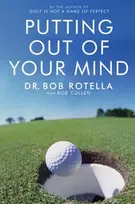 KNYGA Rotella, Dr. Bob Putting Out Of Your Mind