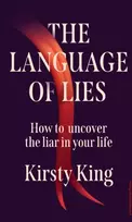 KNYGA King, Kirsty Language of Lies: How to uncover the liar in your life