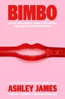 KNYGA James Ashley Bimbo: Ditch the Labels. Find Your Voice. Reclaim Your Confidence.