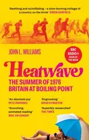 KNYGA Williams, John L Heatwave: The Summer of 1976 – Britain at Boiling Point. A BBC Radio 4 Book Of The Week.