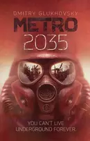 KNYGA Glukhovsky, Dmitry Metro 2035: The third darkly thrilling book in the METRO series and inspiration behind the bestselling METRO video game franchise