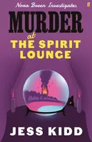 KNYGA Kidd Jess Murder at the Spirit Lounge: Nora Breen Investigates, the thrilling new installment in this charming historical seaside murder mystery series, from much-loved author Jess Kidd