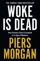 KNYGA Morgan, Piers Woke Is Dead: How Common Sense Triumphed in an Age of Total Madness