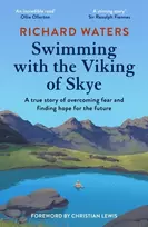 KNYGA Waters Richard Swimming with the Viking of Skye: A true story of overcoming fear and finding hope for the future