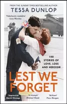 KNYGA Dunlop Tessa Lest We Forget: 100 Stories of Love, Loss and Heroism