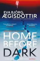 KNYGA Ægisdottir, Eva Bjorg Home Before Dark: The dark, twisty, utterly chilling new psychological thriller from the Queen of Icelandic Suspense…
