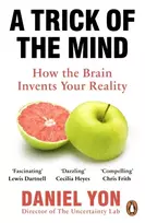 KNYGA Yon, Daniel A Trick Of The Mind: How the Brain Invents Your Reality