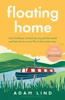 KNYGA Lind, Adam Floating Home: Lessons from a life less ordinary, from the beloved narrowboat dweller, Adam Floating Home