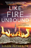 KNYGA Petherick, Simon Like Fire Unbound: A Novel About London