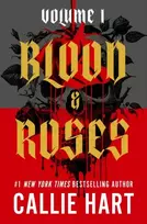 KNYGA Hart Callie Blood & Roses Volume 1: your favourite new dark and steamy romance from the globally bestselling author of QUICKSILVER