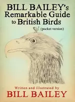 KNYGA Bailey, Bill Bill Bailey's Remarkable Guide to British Birds