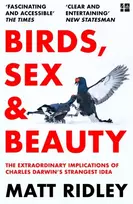 KNYGA Ridley Matt Birds, Sex and Beauty: The Extraordinary Implications of Charles Darwin’s Strangest Idea