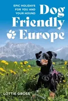 KNYGA Gross Lottie Dog-Friendly Europe: Epic holidays for you and your hound