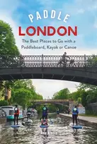 KNYGA Aladin Anu Paddle London: The Best Places to Go with a Paddleboard, Kayak or Canoe