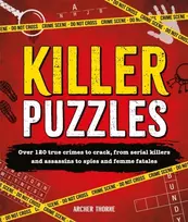 KNYGA Thorne, Archer Killer Puzzles: Over 120 true crimes to crack, from serial killers and assassins to spies and femme fatales