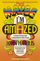 KNYGA Harris, John Maybe I'm Amazed: A Story of Love and Connection in Ten Songs: A BBC Radijas 4 BOOK OF THE WEEK
