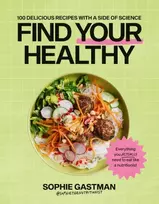 KNYGA Gastman, Sophie Find Your Healthy: 100 delicious recipes with a side of science