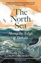 KNYGA Moffat, Alistair North Sea: Along the Edge of Britain