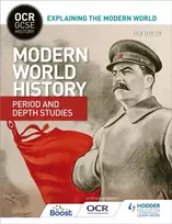 KNYGA Walsh Ben OCR GCSE History Explaining the Modern World: Modern World History Period and Gylis Studies