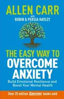 KNYGA Carr, Allen; Hayley, Robin Allen Carr: The Easy Way to Overcome Anxiety: Build Emotional Resilience and Boost Your Mental Health