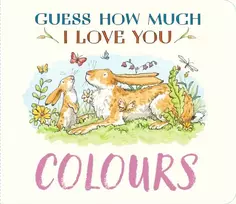 KNYGA Mcbratney Sam Guess How Much I Love You: Colours: A cute and chunky first concept book set in the world of the beloved and bestselling nutbrown hares