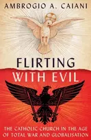KNYGA Caiani, Ambrogio A. (University of Kent, UK) Flirting with Evil: The Catholic Church in the Age of Total War and Globalisation