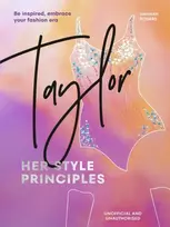 KNYGA Rogers Hannah TAYLOR: Her Style Principles: Be inspired, embrace your fashion era