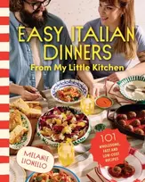 KNYGA Lionello, Melanie Easy Italian Dinners From My Little Kitchen: 101 wholesome, fast and low-cost recipes