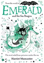 KNYGA Muncaster, Harriet Emerald and the Sea Dragon: Mermaids and magic from the bestselling creator of Isadora Moon!