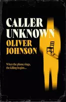 KNYGA Johnson Oliver Caller Unknown: 'Oliver Johnson is a sparkling new talent - and a name to watch.' Peter James