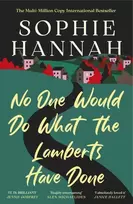 KNYGA Hannah, Sophie No One Would Do What The Lamberts Have Done: 'The twist is perfection. I think it's just about the cleverest thing I've ever read' Gillian McAllister