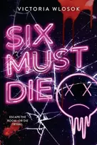 KNYGA Wlosok, Victoria Six Must Die: an edge-of-your-seat queer YA thriller as six ex-friends race against the clock to survive a killer escape room