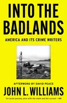 KNYGA Williams John L Into the Badlands: America and its Crime Writers