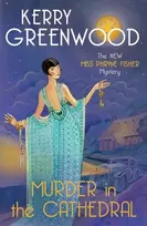 KNYGA Greenwood, Kerry Murder in the Cathedral: The brand new mystery in the Phryne Fisher series