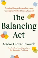 KNYGA Tawwab, Nedra Glover Balancing Act: Creating Healthy Dependency and Connection without Losing Yourself