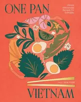 KNYGA Diem Pham, Thuy One Pan Vietnam: Vibrant Vietnamese Recipes for Everyday