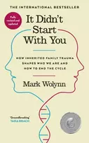 KNYGA Wolynn, Mark It Didn't Start With You: How inherited family trauma shapes who we are and how to end the cycle